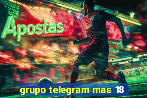 grupo telegram mas 18
